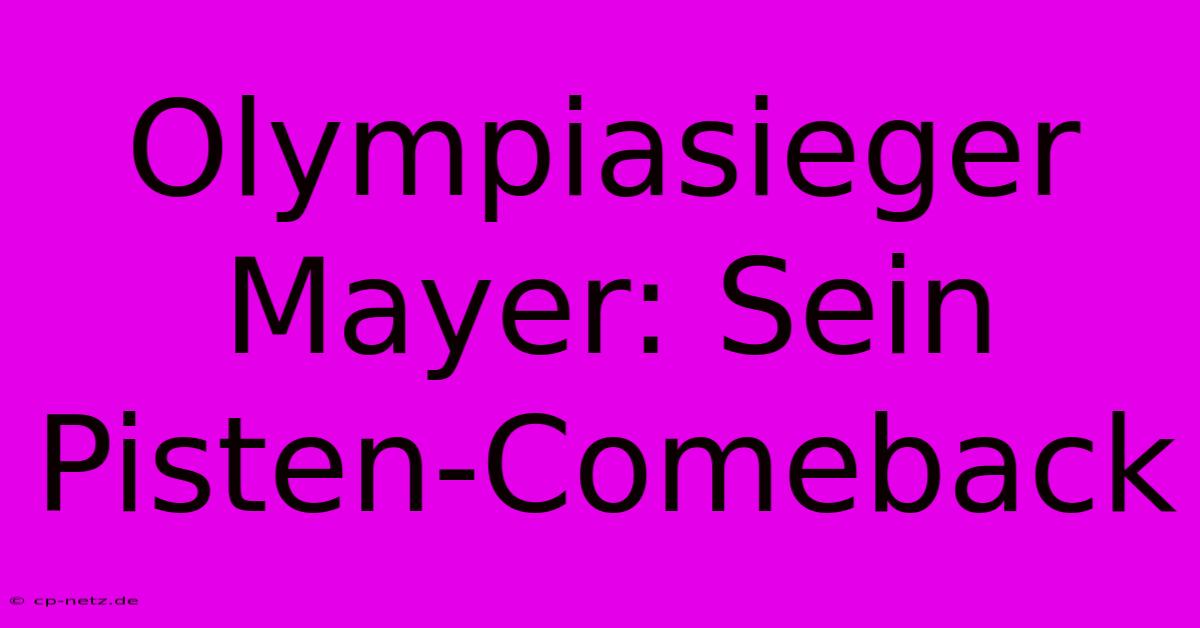 Olympiasieger Mayer: Sein Pisten-Comeback