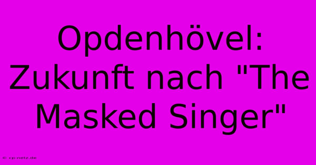 Opdenhövel:  Zukunft Nach 