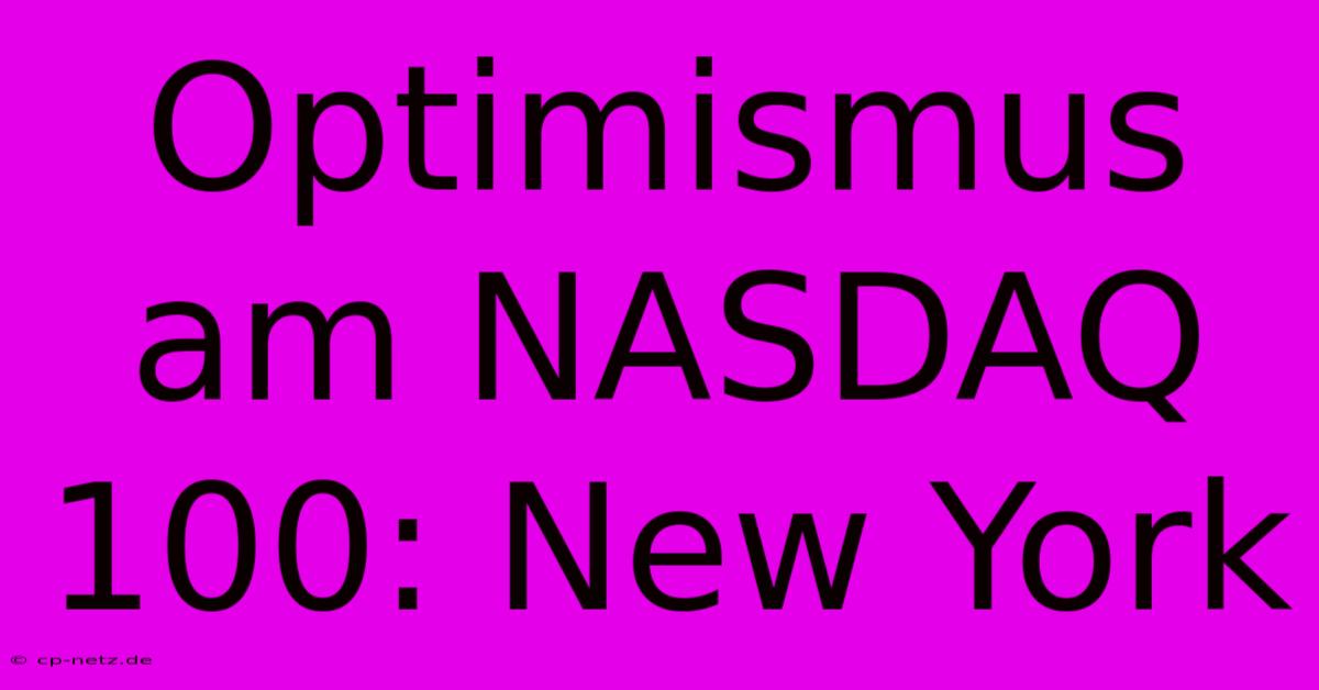 Optimismus Am NASDAQ 100: New York