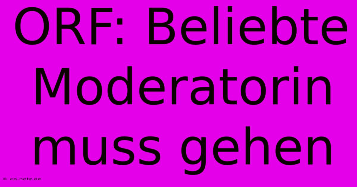 ORF: Beliebte Moderatorin Muss Gehen