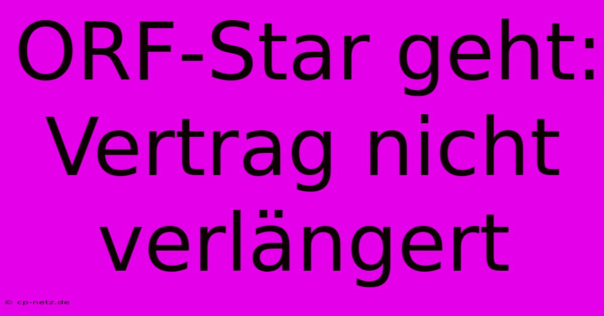 ORF-Star Geht: Vertrag Nicht Verlängert