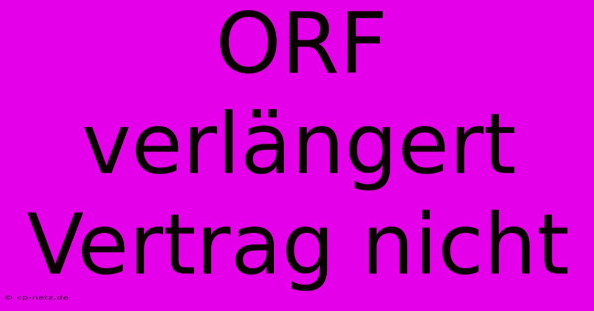 ORF Verlängert Vertrag Nicht