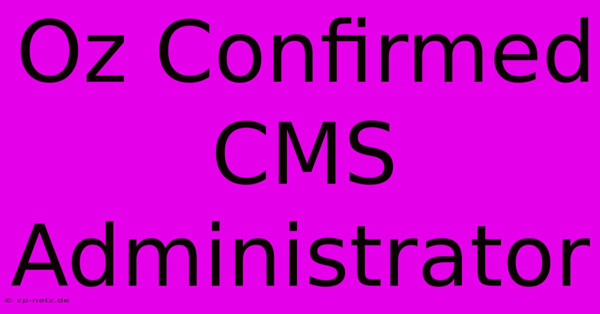 Oz Confirmed CMS Administrator