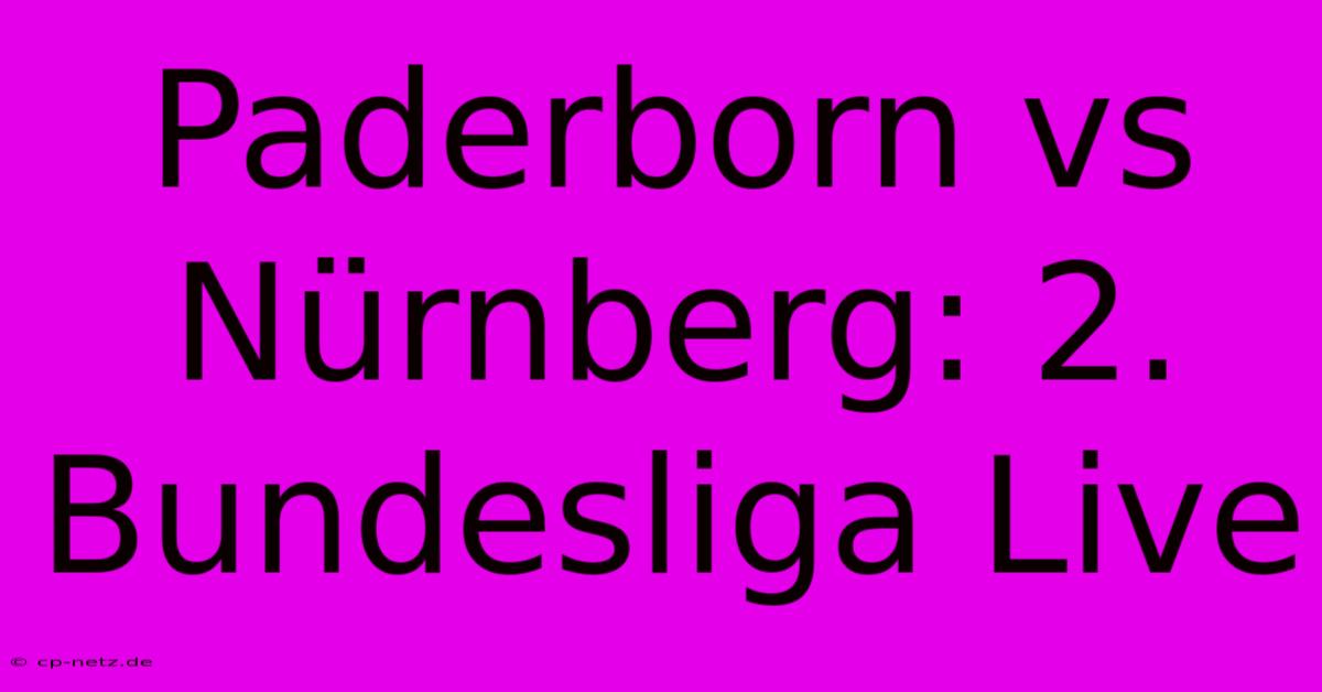 Paderborn Vs Nürnberg: 2. Bundesliga Live