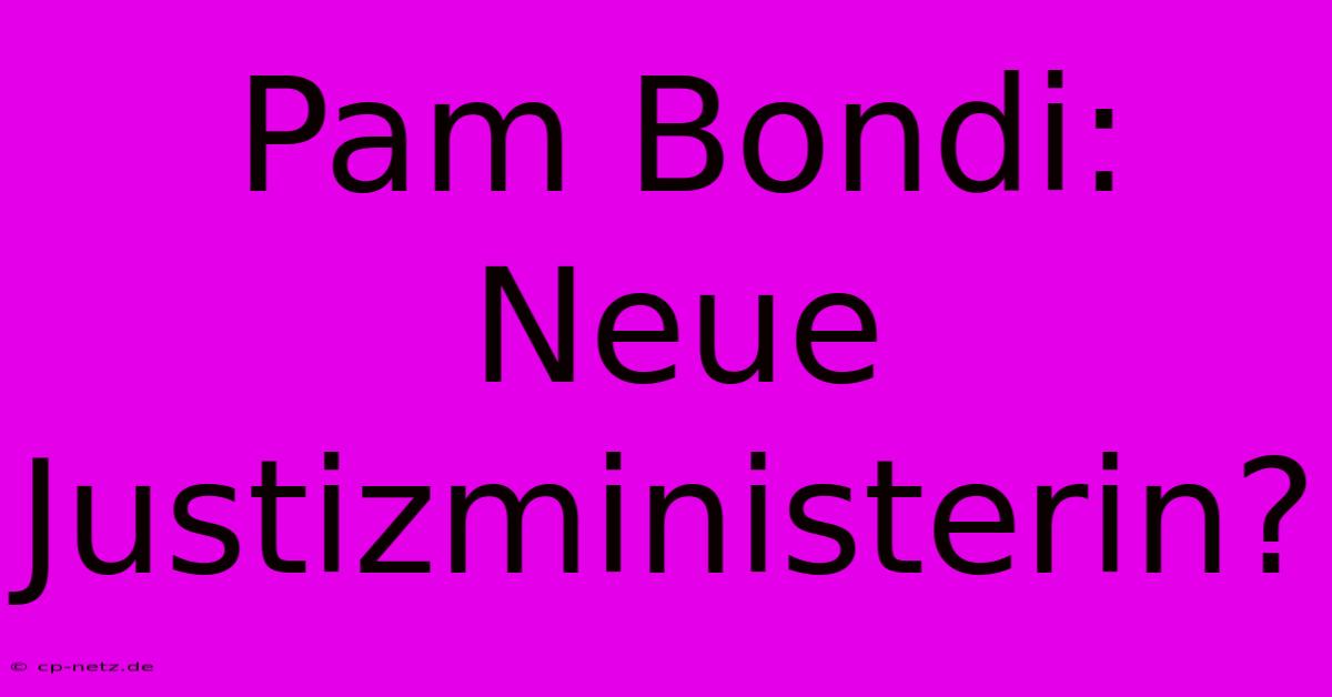 Pam Bondi: Neue Justizministerin?