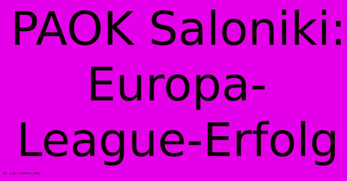 PAOK Saloniki: Europa-League-Erfolg