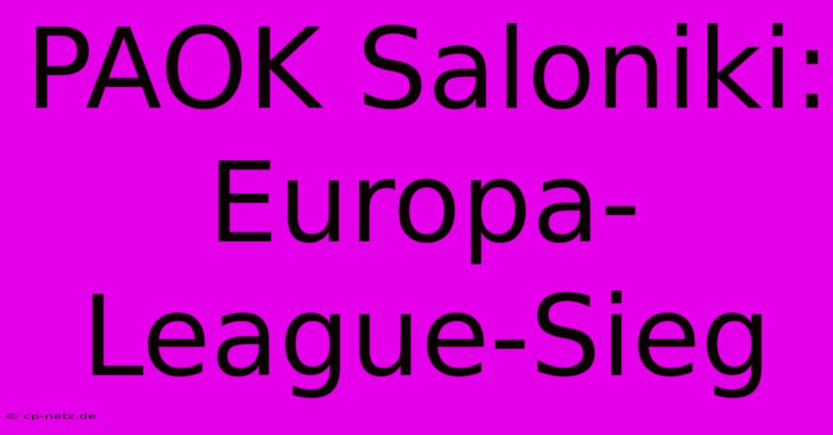 PAOK Saloniki: Europa-League-Sieg