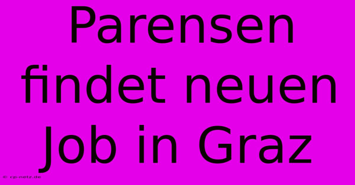 Parensen Findet Neuen Job In Graz