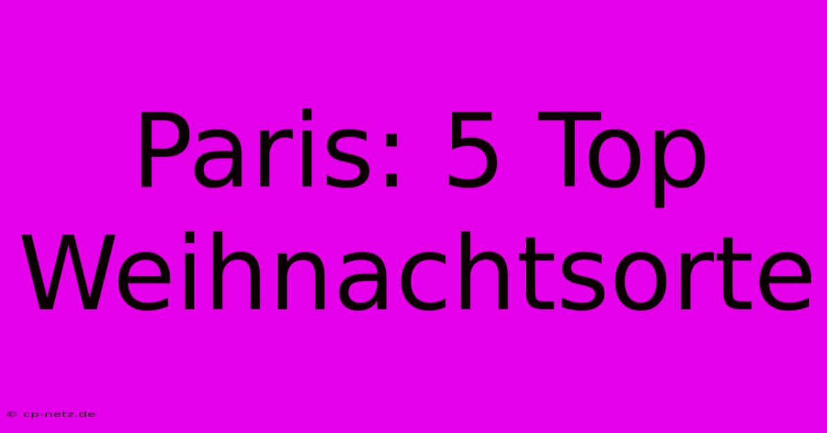 Paris: 5 Top Weihnachtsorte