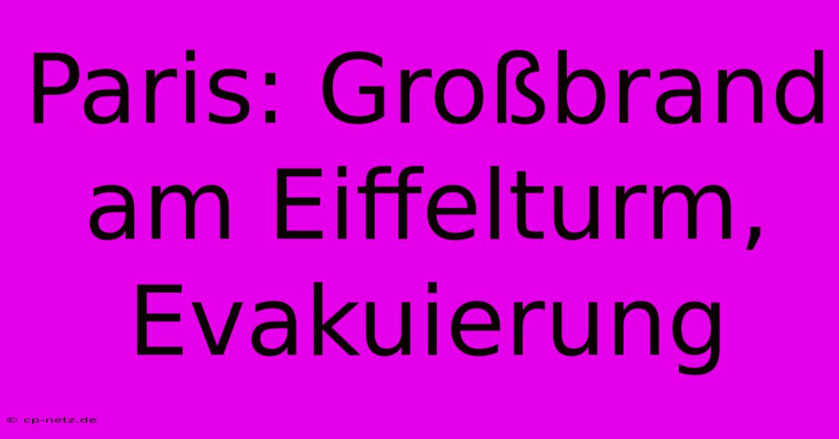 Paris: Großbrand Am Eiffelturm, Evakuierung