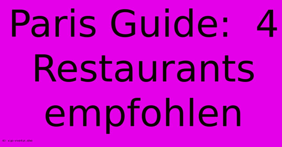 Paris Guide:  4 Restaurants Empfohlen