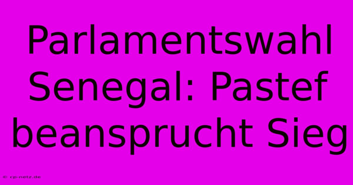 Parlamentswahl Senegal: Pastef Beansprucht Sieg