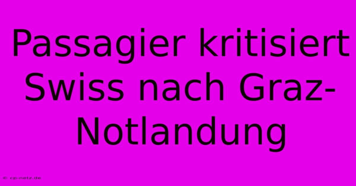 Passagier Kritisiert Swiss Nach Graz-Notlandung