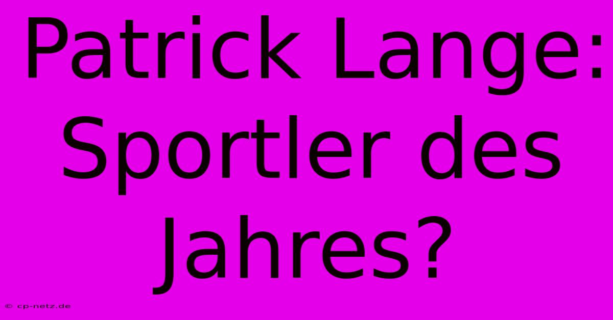 Patrick Lange: Sportler Des Jahres?