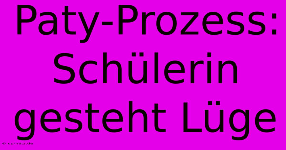 Paty-Prozess: Schülerin Gesteht Lüge