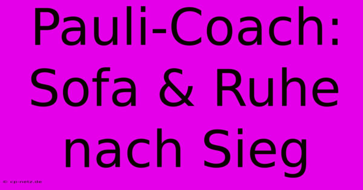 Pauli-Coach: Sofa & Ruhe Nach Sieg