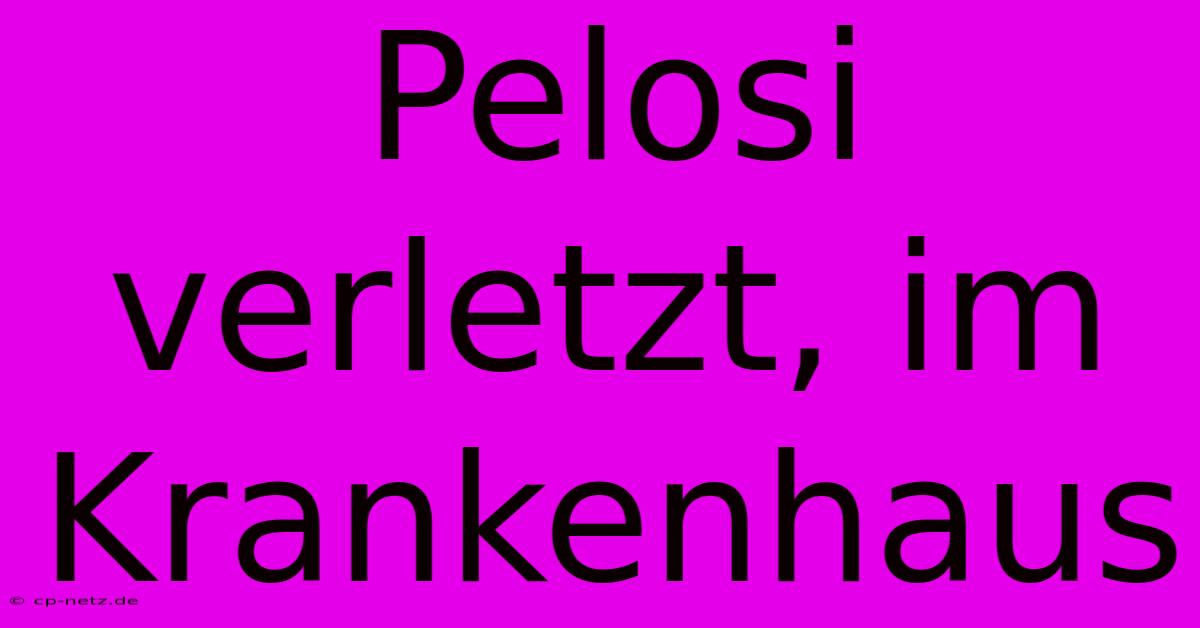 Pelosi Verletzt, Im Krankenhaus