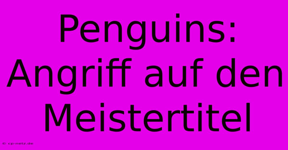 Penguins: Angriff Auf Den Meistertitel