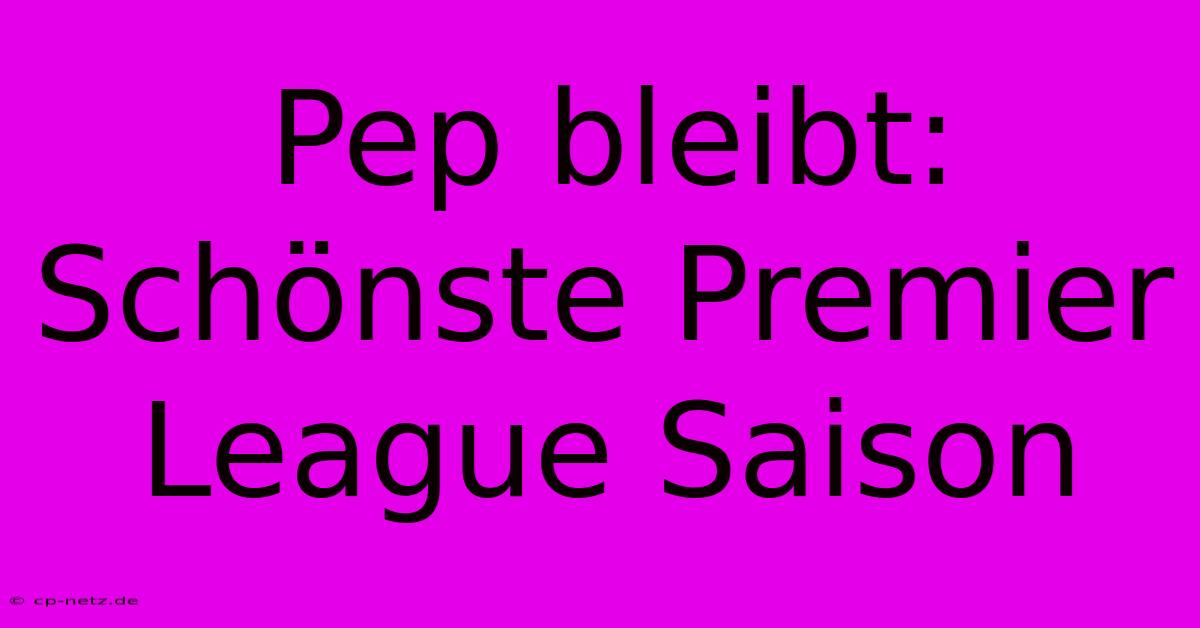 Pep Bleibt: Schönste Premier League Saison