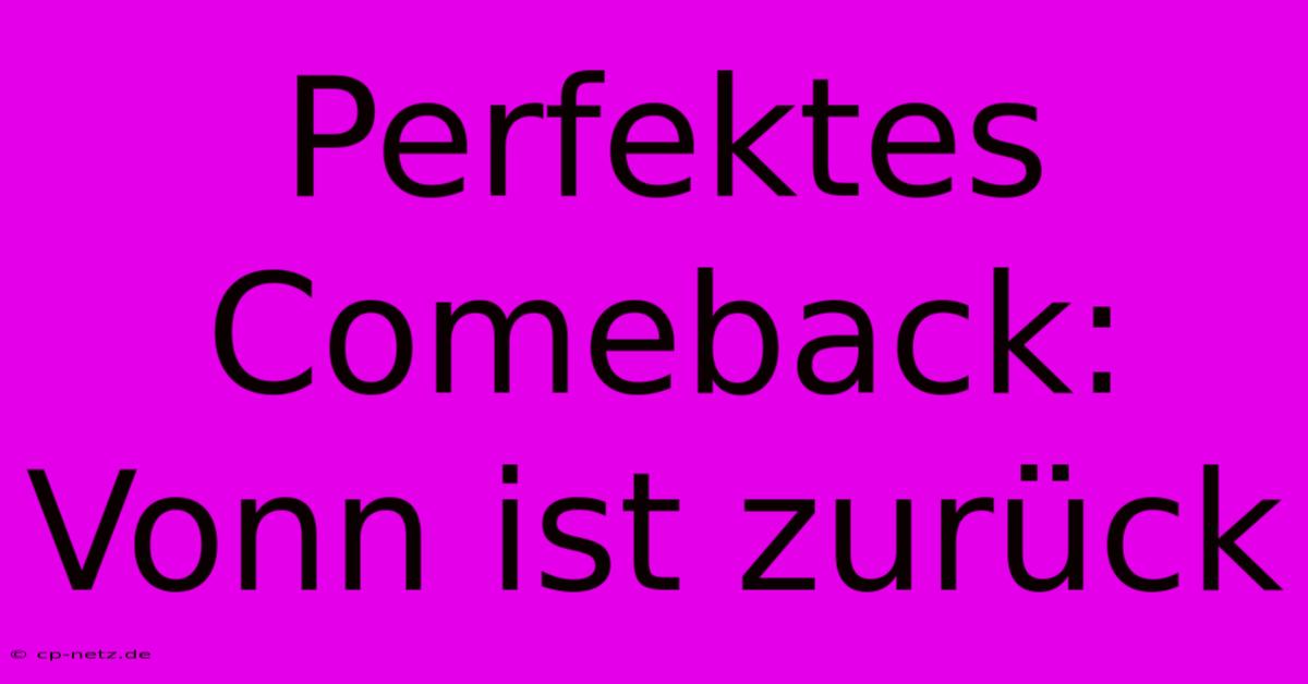 Perfektes Comeback: Vonn Ist Zurück