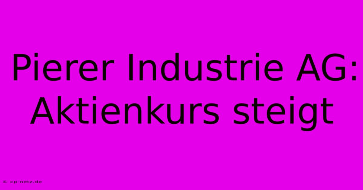 Pierer Industrie AG: Aktienkurs Steigt