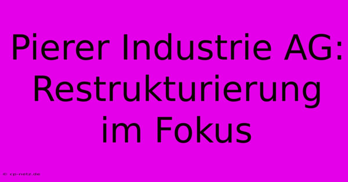 Pierer Industrie AG: Restrukturierung Im Fokus