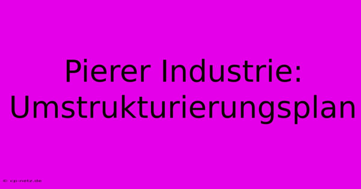 Pierer Industrie:  Umstrukturierungsplan