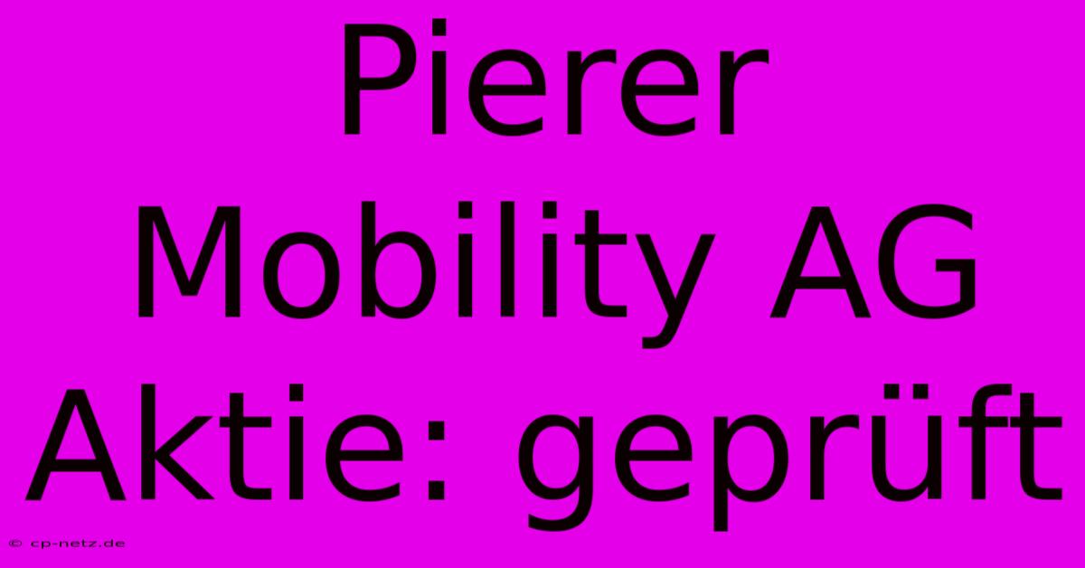 Pierer Mobility AG Aktie: Geprüft