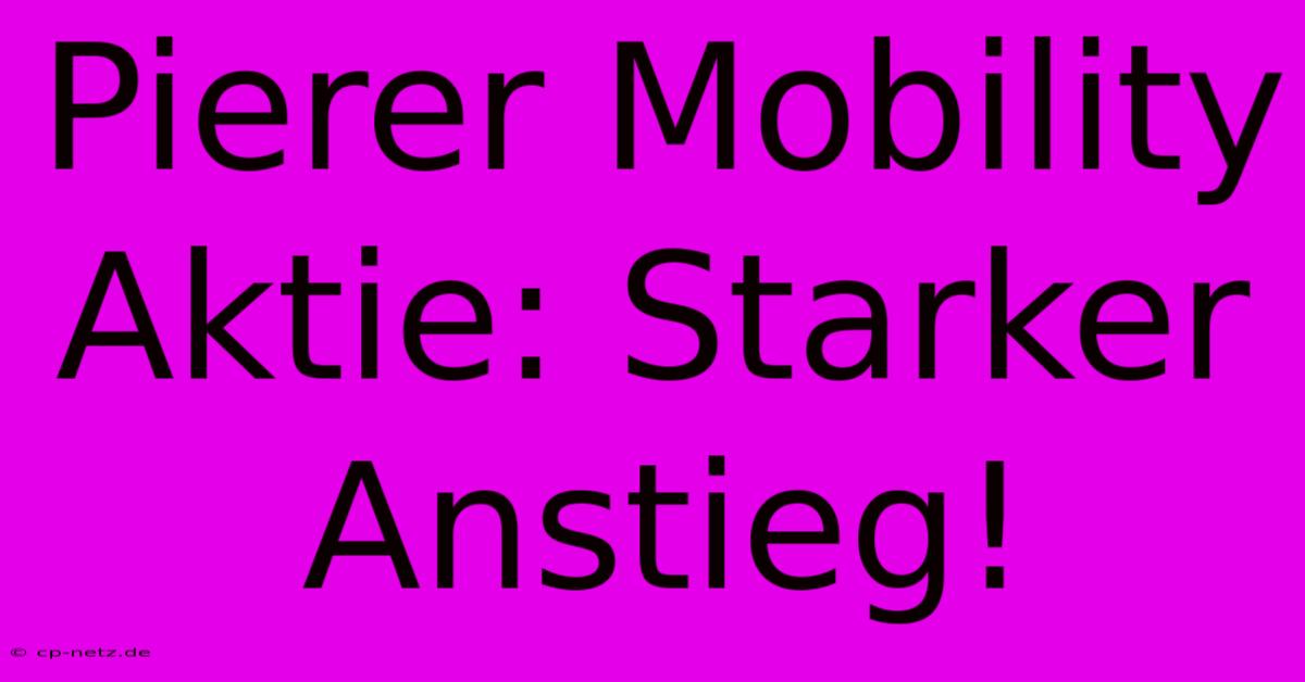 Pierer Mobility Aktie: Starker Anstieg!