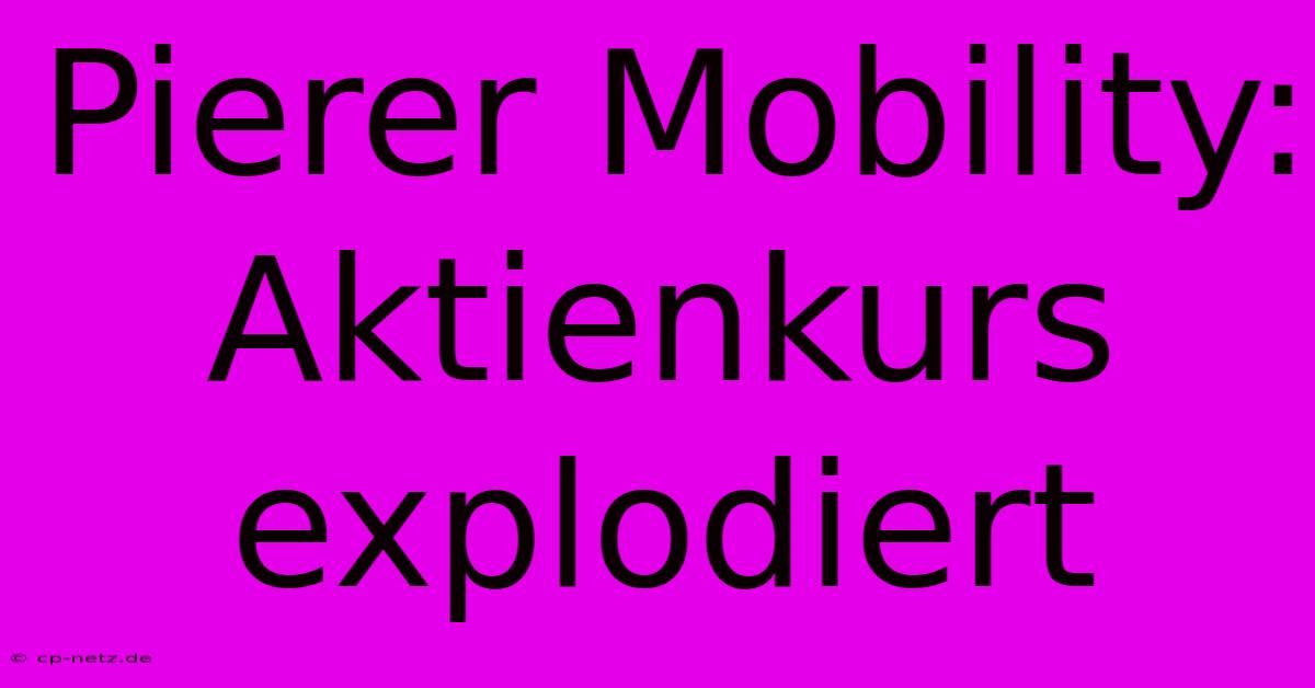 Pierer Mobility: Aktienkurs Explodiert