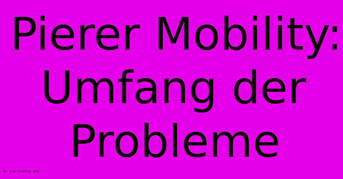 Pierer Mobility: Umfang Der Probleme