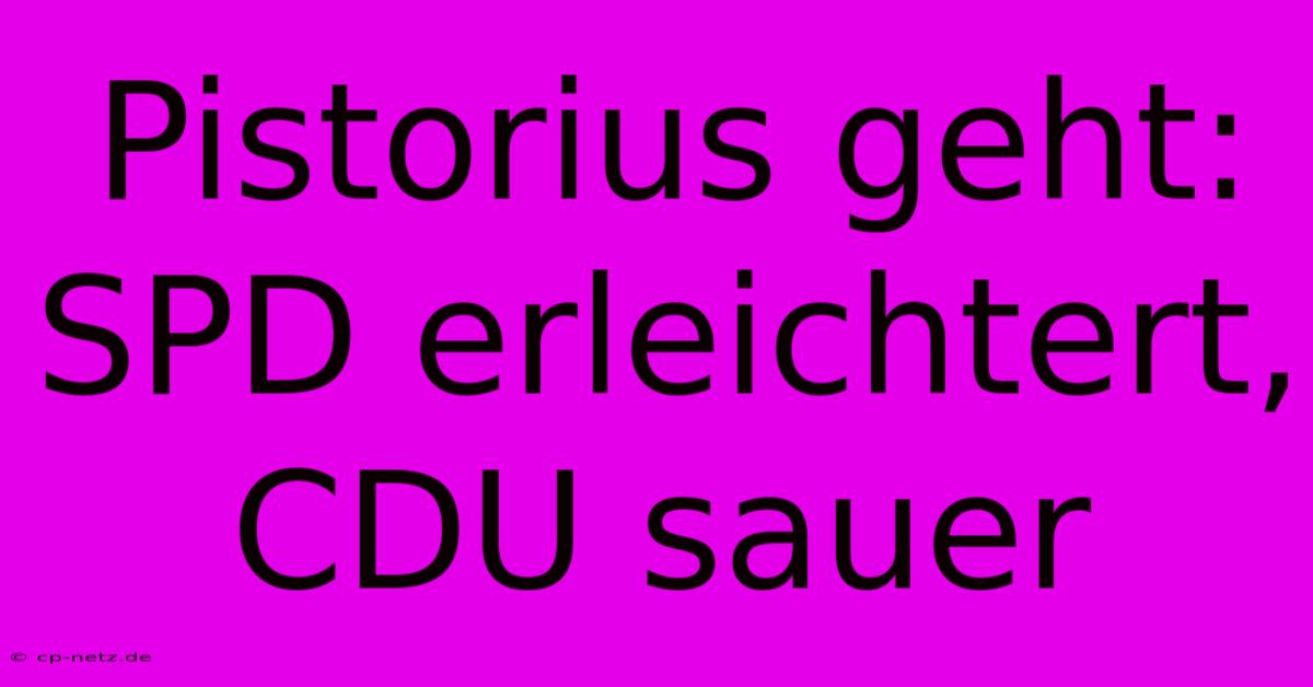 Pistorius Geht:  SPD Erleichtert, CDU Sauer