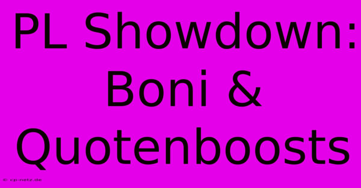 PL Showdown: Boni & Quotenboosts