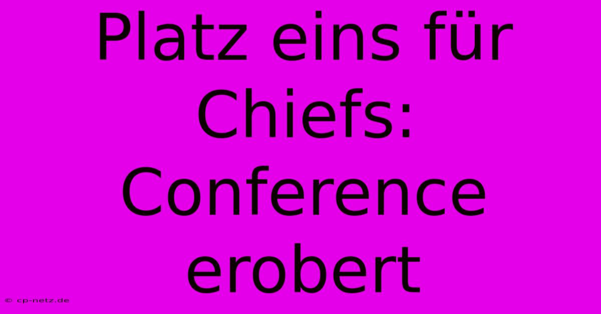 Platz Eins Für Chiefs: Conference Erobert