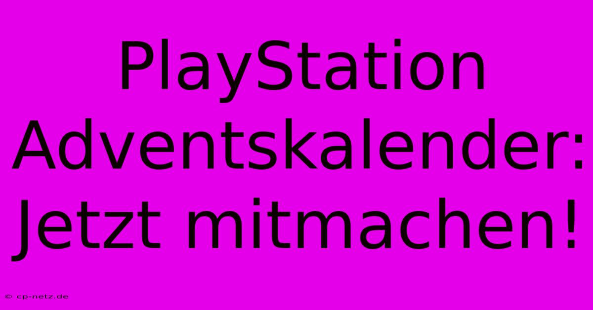 PlayStation Adventskalender: Jetzt Mitmachen!