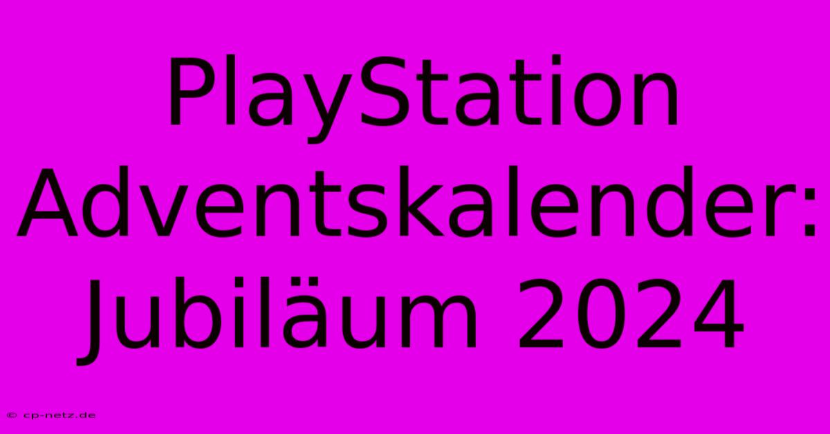 PlayStation Adventskalender: Jubiläum 2024