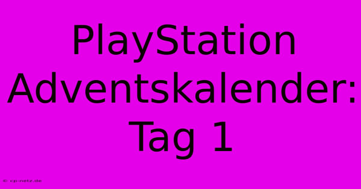 PlayStation Adventskalender: Tag 1