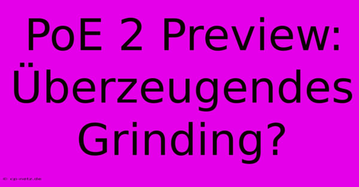 PoE 2 Preview: Überzeugendes Grinding?