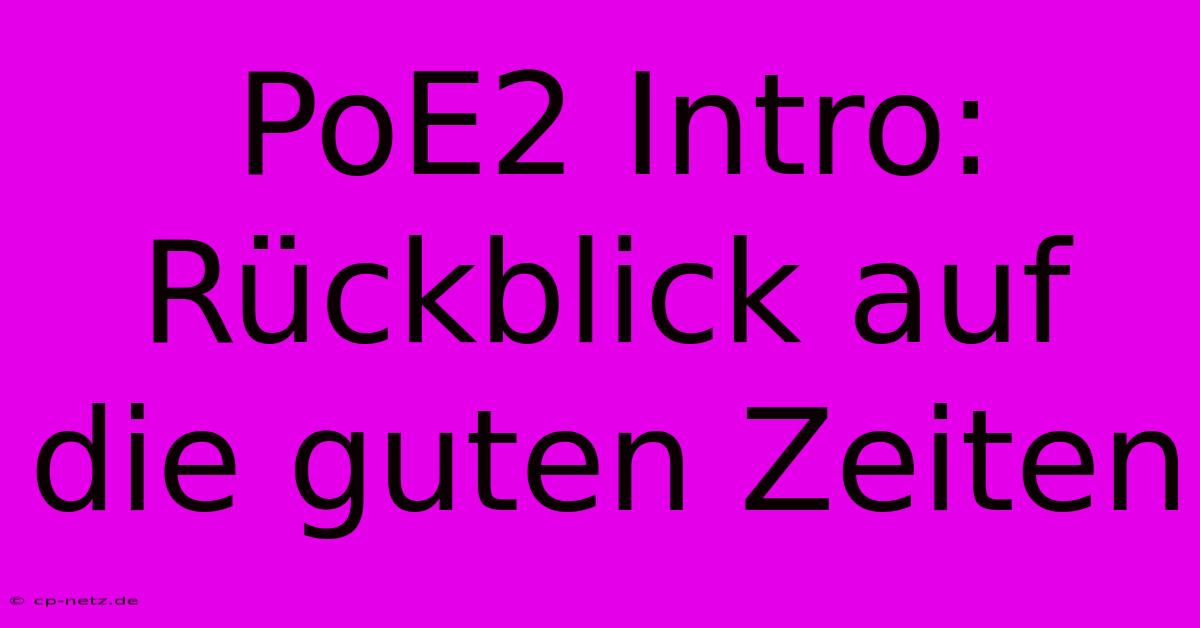 PoE2 Intro: Rückblick Auf Die Guten Zeiten