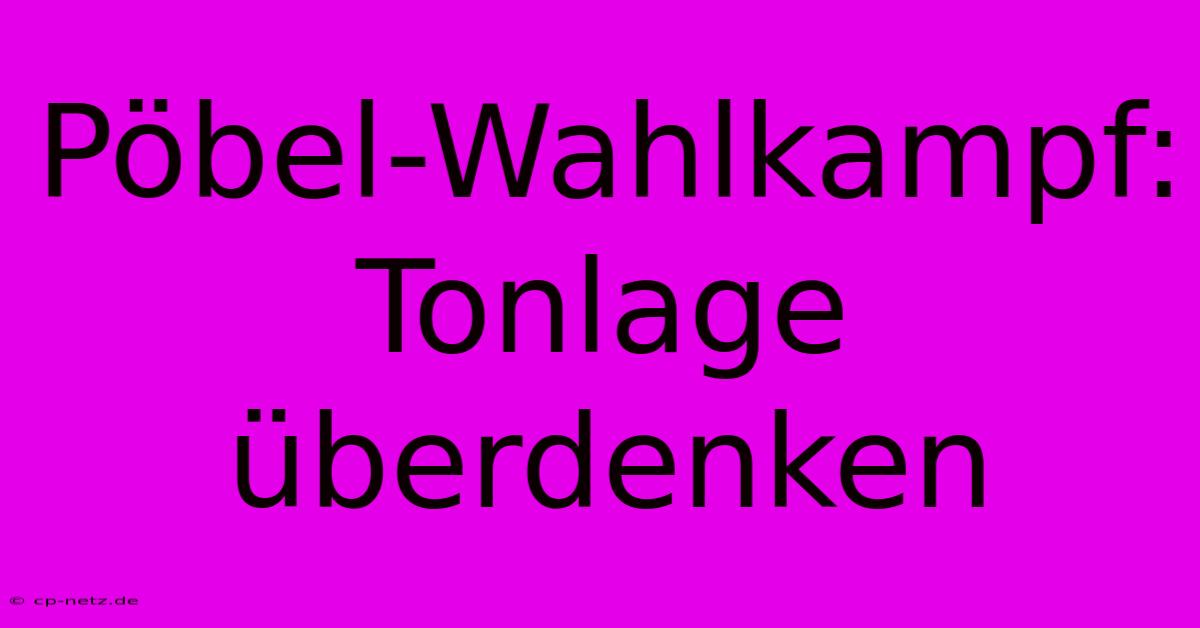 Pöbel-Wahlkampf: Tonlage Überdenken