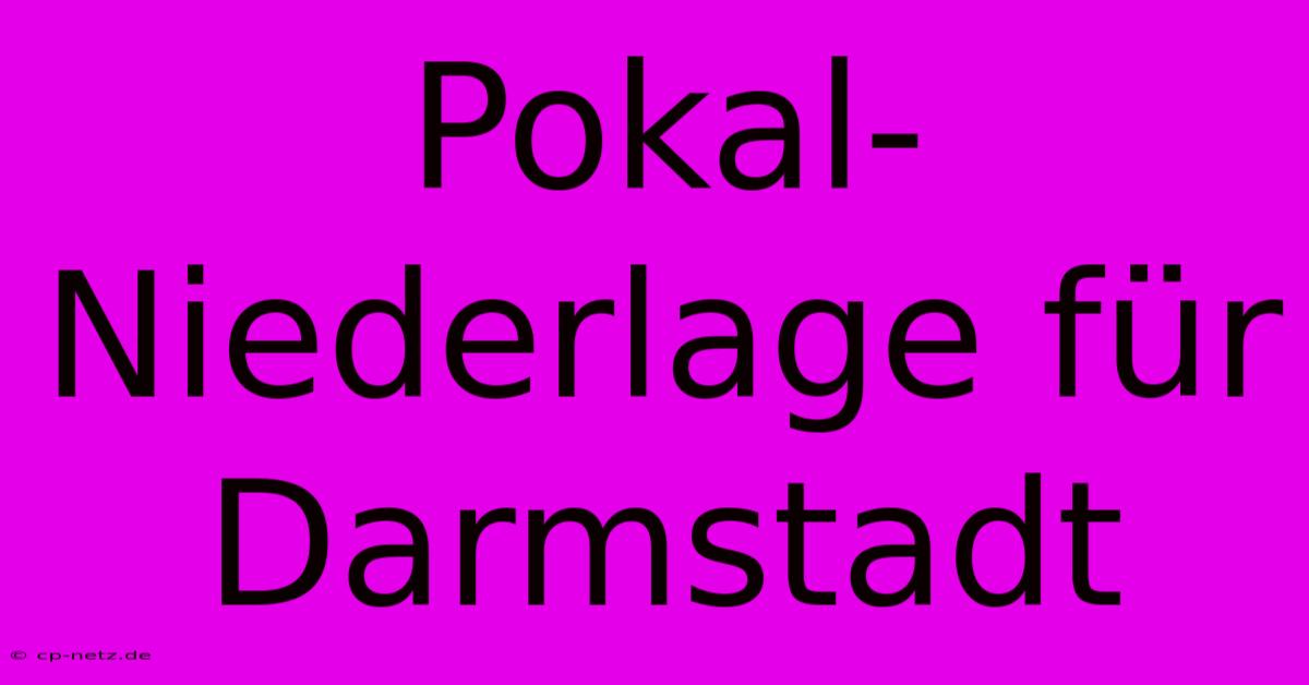 Pokal-Niederlage Für Darmstadt