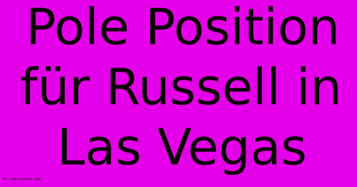 Pole Position Für Russell In Las Vegas