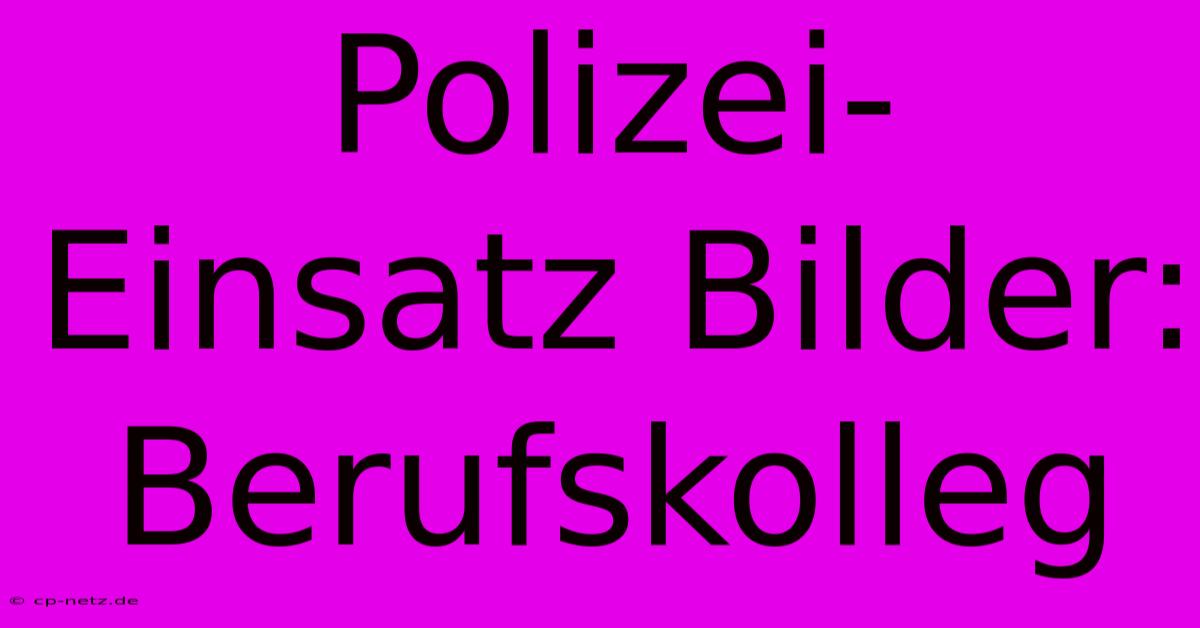 Polizei-Einsatz Bilder: Berufskolleg