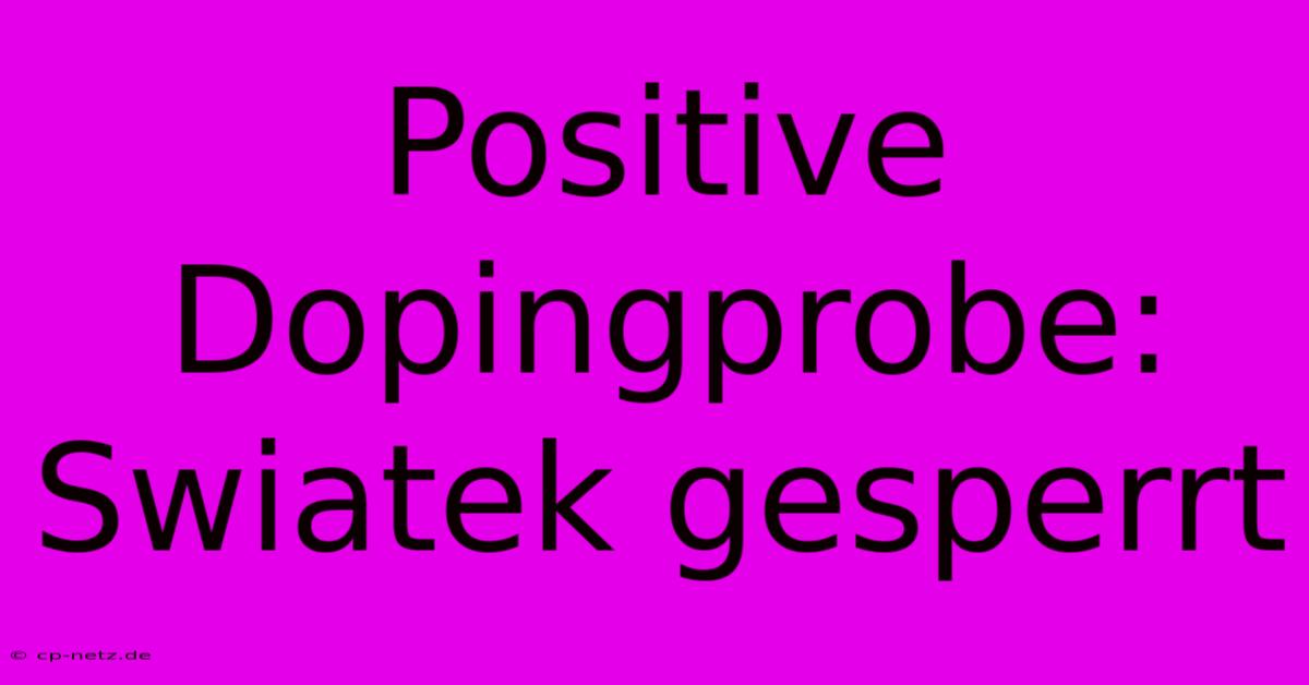 Positive Dopingprobe: Swiatek Gesperrt