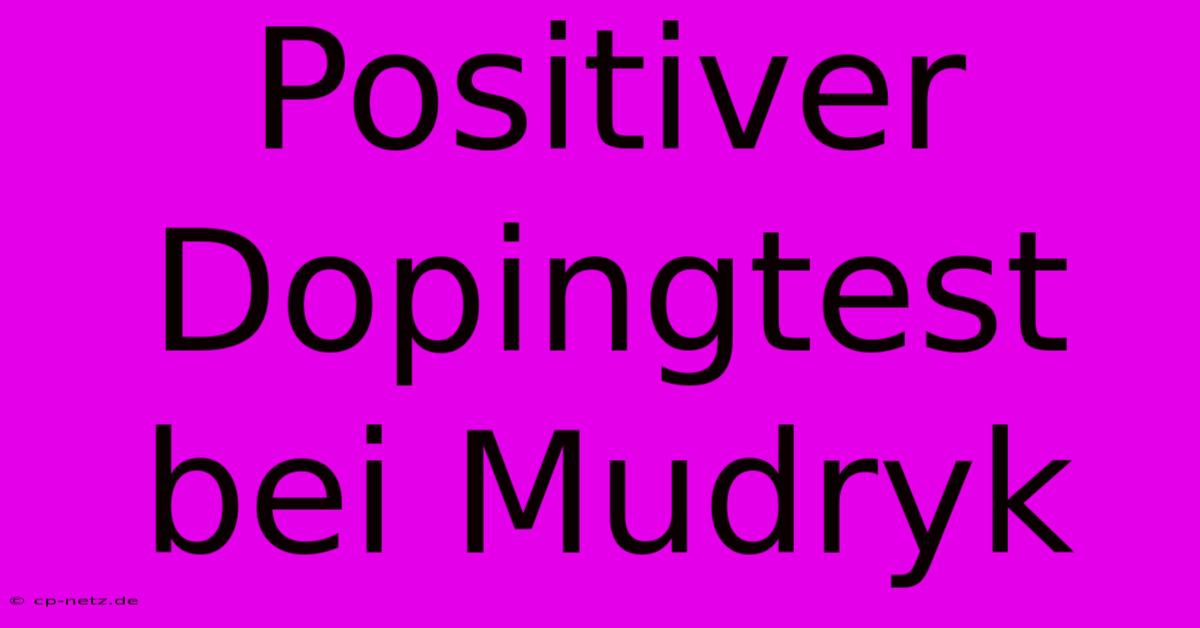 Positiver Dopingtest Bei Mudryk