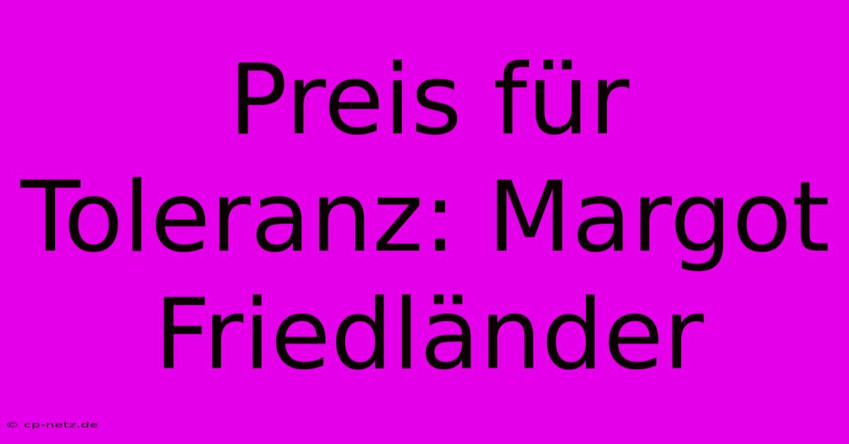 Preis Für Toleranz: Margot Friedländer