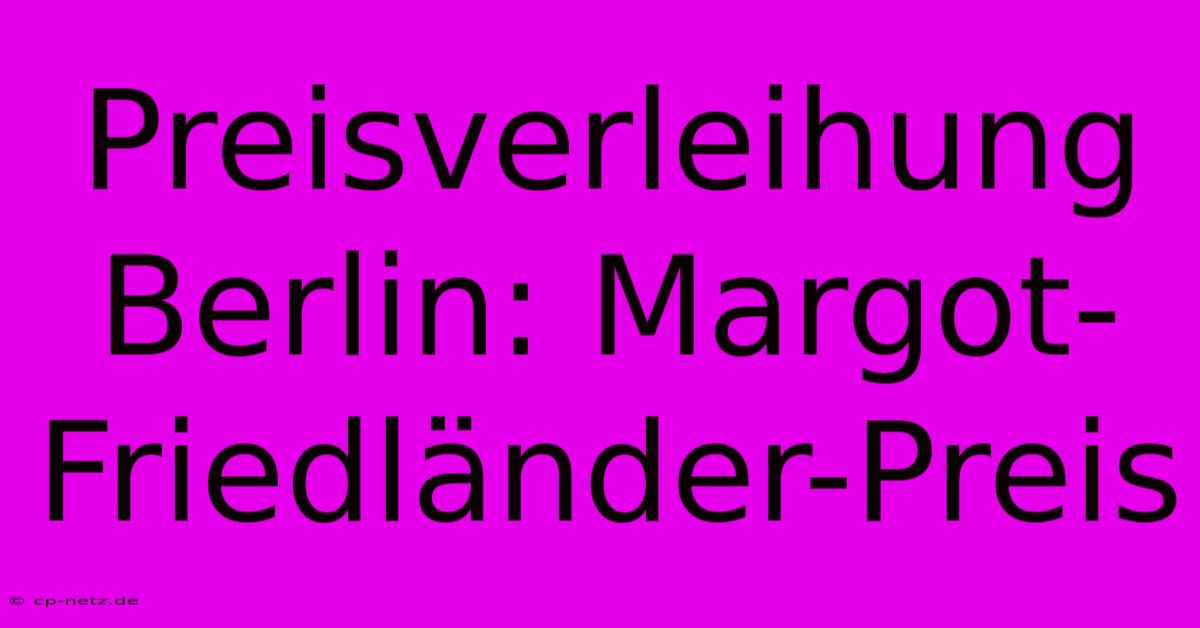 Preisverleihung Berlin: Margot-Friedländer-Preis