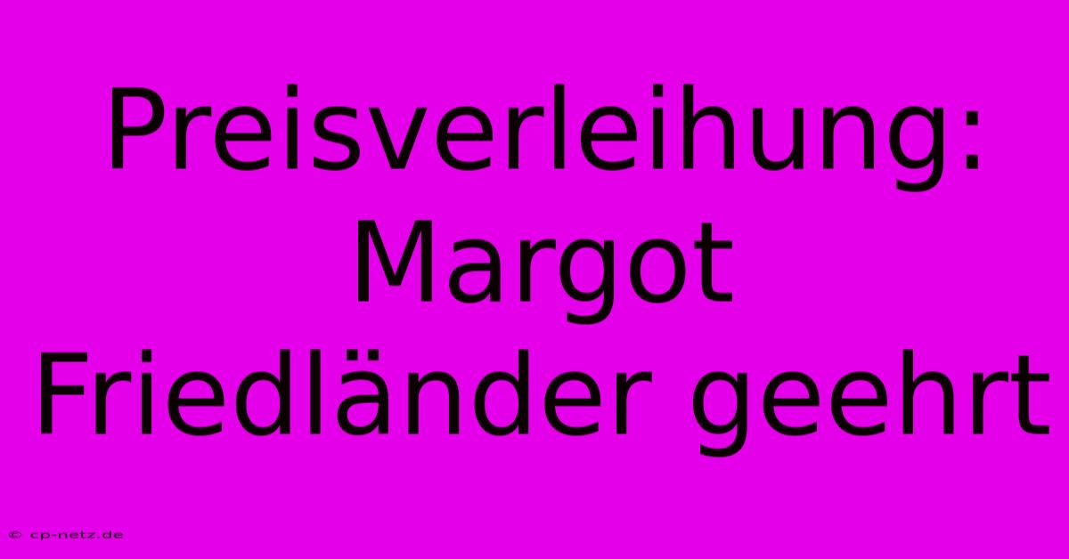 Preisverleihung: Margot Friedländer Geehrt