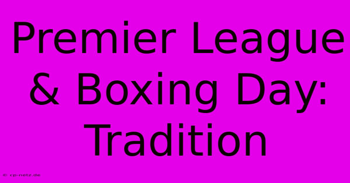 Premier League & Boxing Day: Tradition