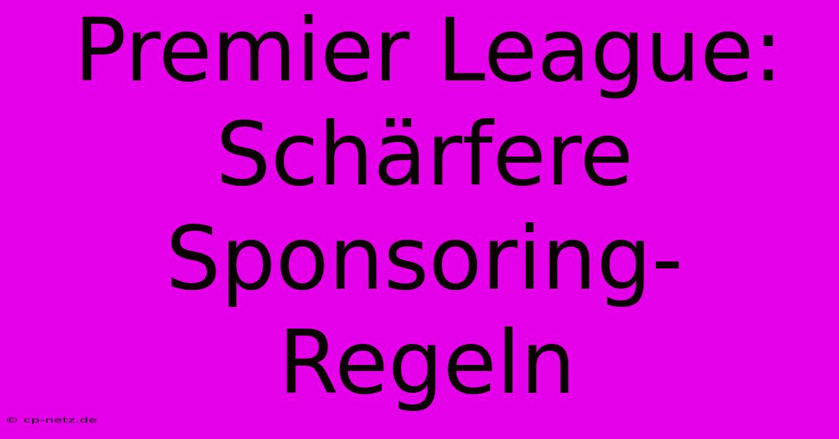 Premier League:  Schärfere Sponsoring-Regeln